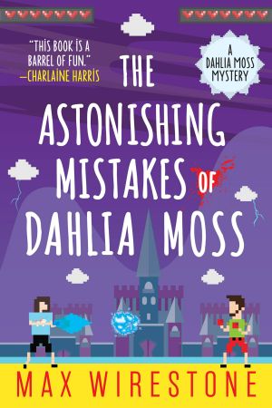 [Dahlia Moss Mysteries 02] • The Astonishing Mistakes of Dahlia Moss